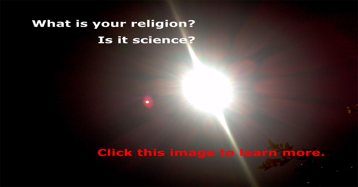 What is your religion? Is it science?