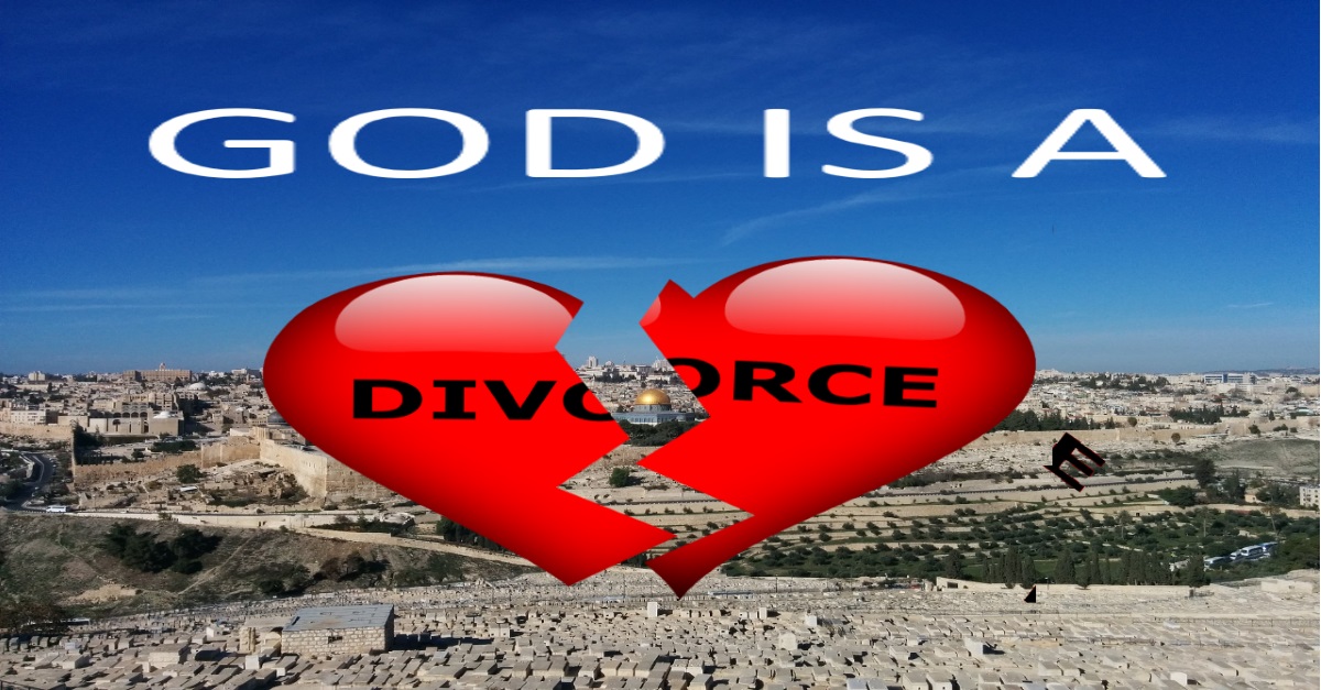 GOD IS A DIVORCEE!
