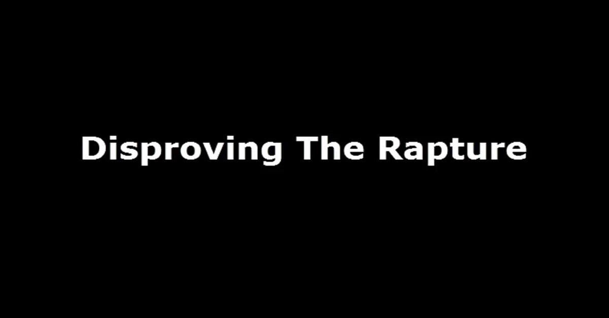 Disproving The Rapture